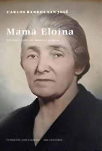 Mamãâ¡ Eloãâna: Estampas De Un Amor Puro, De Barros Sanjosé, Carlos., Vol. 1. Editorial Krk Ediciones, Tapa Blanda En Español