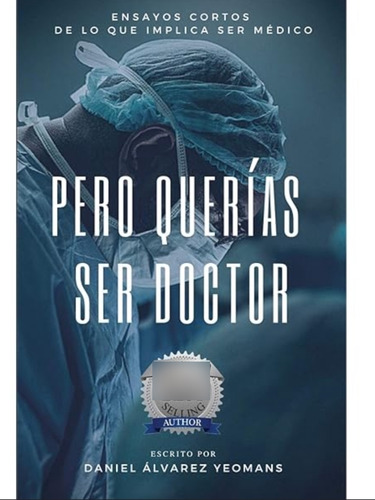 Pero Querías Ser Doctor. Daniel Álvarez Yeomans