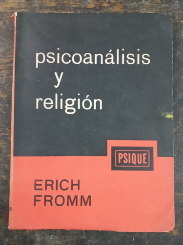 Psicoanalisis Y Religion * Erich Fromm * Psique 1963 *