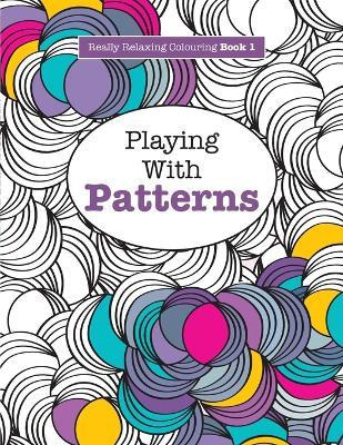 Libro Really Relaxing Colouring Book 1 : Playing With Pat...