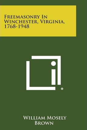 Libro Freemasonry In Winchester, Virginia, 1768-1948 - Wi...