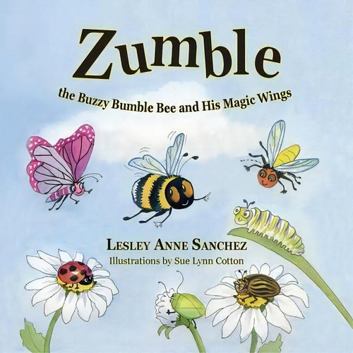 Zumble The Buzzy Bumble Bee And His Magic Wings, De Lesley Anne Sanchez. Editorial Peppertree Press, Tapa Blanda En Inglés