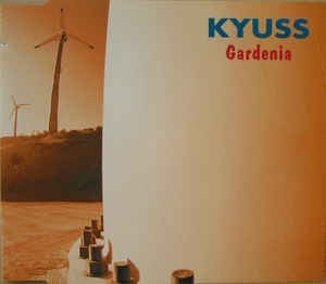 Kyuss Gardenia Single