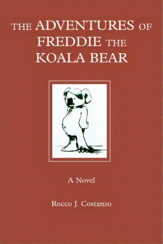 The Adventures Of Freddie The Koala Bear, De Rocco J Costanzo. Editorial Iuniverse, Tapa Blanda En Inglés