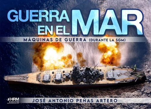 Libro Guerra En El Mar. Maquinas De Guerra - Jose Antonio...