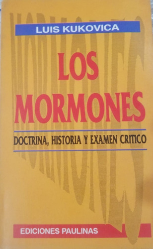 Los Mormones. Doctrina, Historia Y Examen Crítico