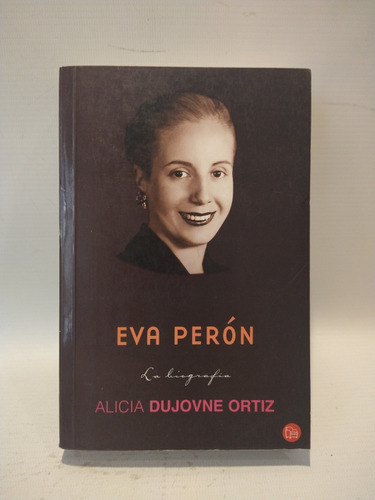 Eva Perón La Biografia Alicia Dujovne Ortiz Punto De Lect 