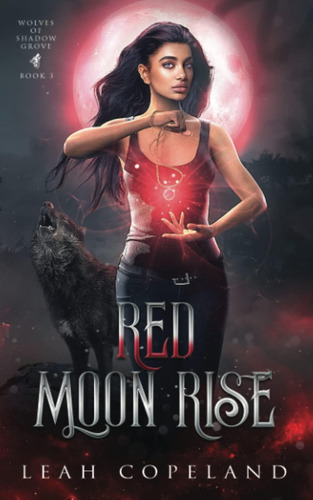 Libro: Red Moon Rise: Wolves Of Shadow Grove Book 3