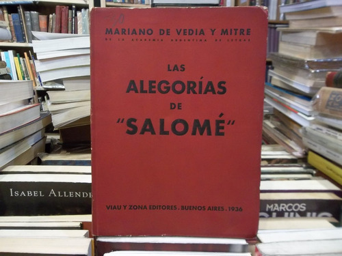 Mariano De Vedia Y Mitre Las Alegoría De Salomé. Bs As 1936