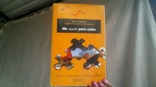 Me Alquilo Para Soñar : Taller De Guion De Gabriel Garcia Ma