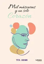 Comprar Mil Máscaras Y Un Solo Corazón, De Tita Araos