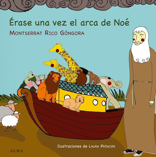 Érase Una Vez El Arca De Noé, De Montserrat Rico Góngora. Editorial Alba En Español