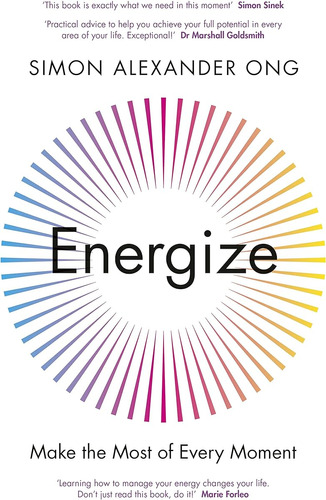 Energize: Make The Most Of Every Moment / Simon Alexander On