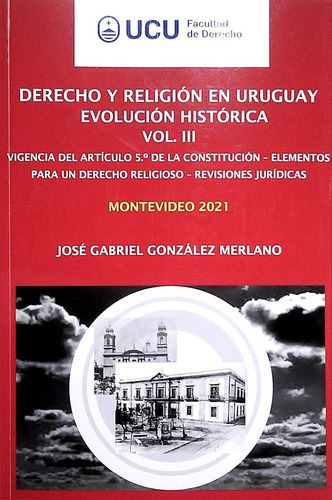 Derecho Y Religion En Uruguay Evolucion Historica Vol Iii, De Gonzalez Merlano Jose Gabriel. Editorial Facultad De Derecho, Tapa Blanda, Edición 1 En Español