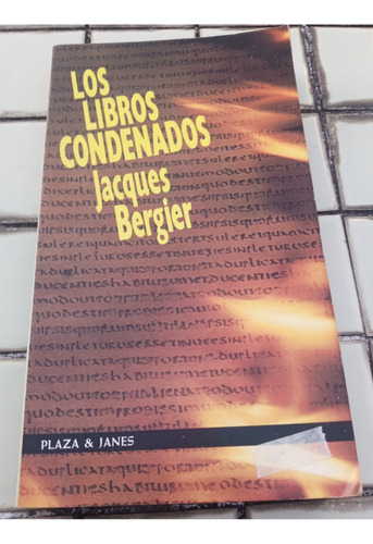 Los Libros Condenados De Jacques Bergier. Edit Plaza & Janes