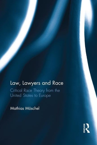 Libro: Law, Lawyers And Race: Critical Race Theory From The