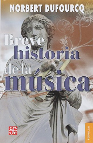Breve Historia De La Música, Norbert Dufourcq, Ed. Fce