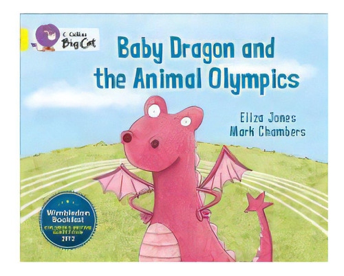 Baby Dragon And The Animal Olympics - Band 3 - Big Cat, De Jones, Elisa. Editorial Harper Collins Publishers Uk En Inglés, 2013