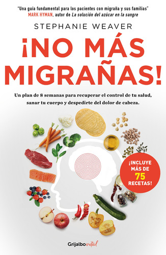 ¡No más migrañas! (Colección Vital), de Weaver, Stephanie. Serie Vital Editorial Grijalbo, tapa blanda en español, 2019