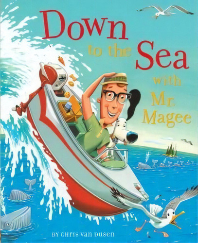 Down To The Sea With Mr. Magee, De Chris Van Dusen. Editorial Chronicle Books, Tapa Dura En Inglés