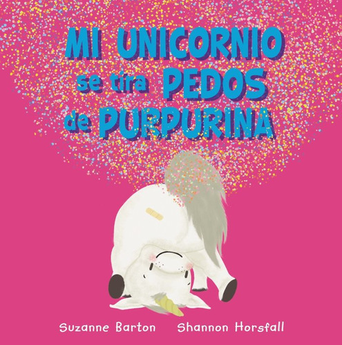 Mi Unicornio Se Tira Pedos De Purpurina (libro Original)