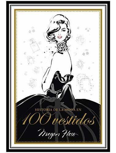 Historia De La Moda En 100 Vestidos (guías Ilustradas)
