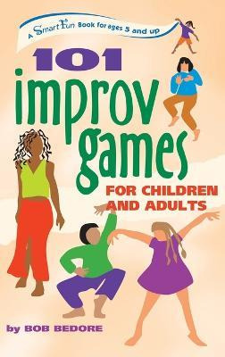 Libro 101 Improv Games For Children And Adults - Bob Bedore