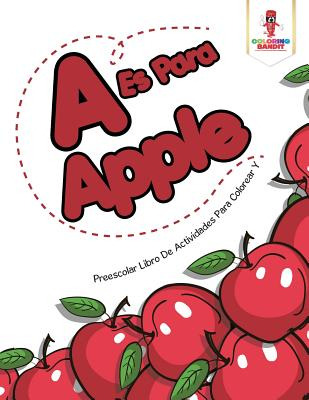 Libro A Es Para Apple: Preescolar Libro De Actividades Pa...