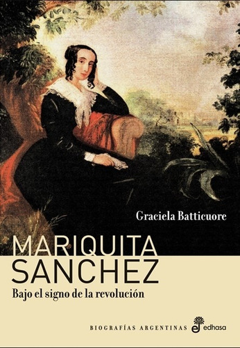 Mariquita Sanchez Bajo El Signo De La Revolucion, de Batticuore Graciela. Editorial Edhasa, tapa blanda en español