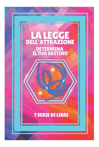 Libro: La Ley De La Atracción Determina Tu Destino: 7