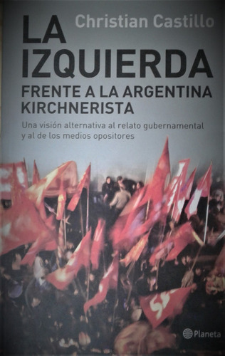 La Izquierda Frente A La Argentina Kirchnerista -  Castillo 