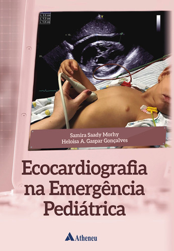 Ecocardiografia na Emergência Pediátrica, de Morhy, Samira Saady. Editora Atheneu Ltda, capa mole em português, 2019