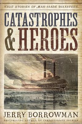 Libro Catastrophes And Heroes : True Stories Of Man-made ...