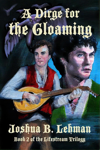 A Dirge For The Gloaming: A Plague Of Sorrows, De Lehman, Joshua B.. Editorial Createspace, Tapa Blanda En Inglés