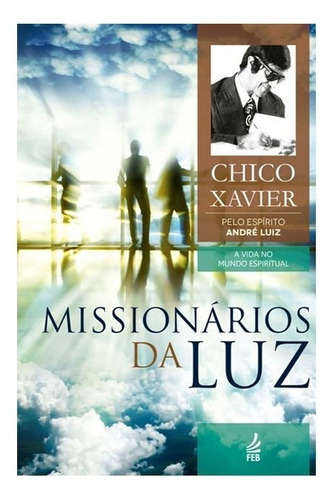 Missionários Da Luz (novo Projeto) - André Luiz, Francisco C