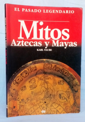 Mitos Aztecas Y Mayas Legendarios Karl Taube / Antropología