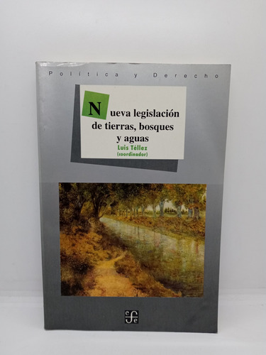 Nueva Legislación De Tierras Bosques Y Aguas - Luis Téllez 