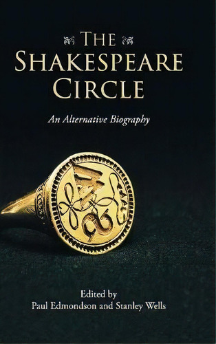The Shakespeare Circle : An Alternative Biography, De Paul Edmondson. Editorial Cambridge University Press, Tapa Dura En Inglés