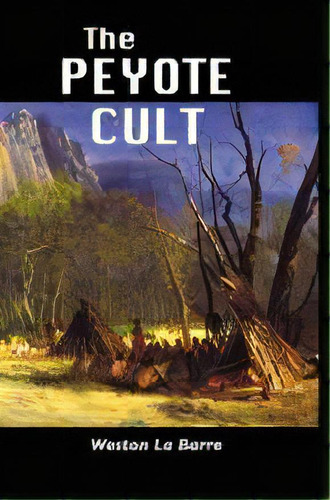 The Peyote Cult, De Weston La Barre. Editorial Crescent Moon Publishing, Tapa Blanda En Inglés