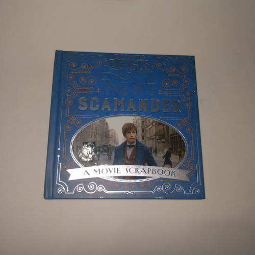 Fantastic Beasts And Where To Find Them - Newt Scamander: A