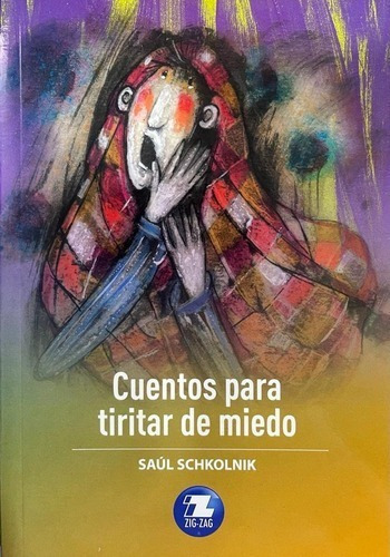 Cuentos Para Tiritar De Miedo, De Saul Schkolnik., Vol. 1. Editorial Zigzag, Tapa Blanda En Español, 2020