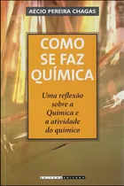 Comprar Como Se Faz Química: Uma Reflexão Sobre A Química E A Atividade Do Químico, De Chagas, Aecio Pereira. Editora Unicamp, Capa Mole, Edição 3ª Edição - 2006 Em Português
