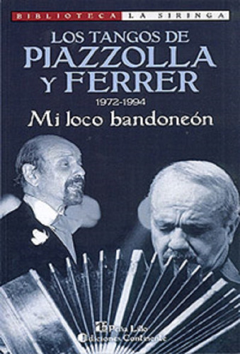 Mi Loco Bandoneon . 1972-1994 Los Tangos De Piazzolla Y Ferr