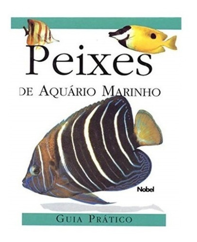 Imagem 1 de 1 de Livro Peixes De Aquário Marinho - Guia Prático Capa Dura