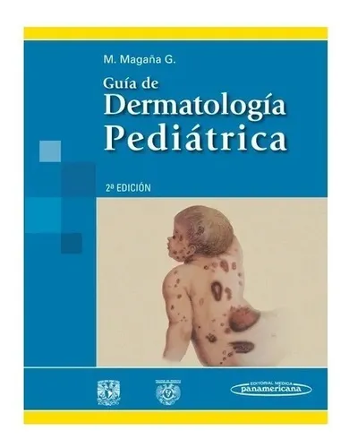 Guía De Dermatología Pediátrica Magaña !