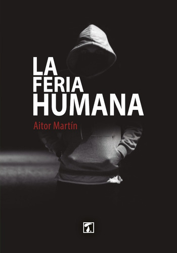 Feria Humana, La, De Aitor Martín. Editorial Tandaia, Tapa Blanda En Español, 2019