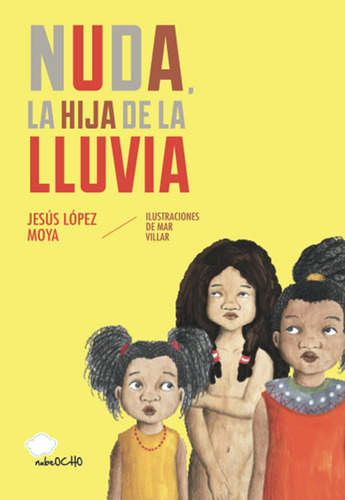 Nuda La Hija De La Lluvia - Mar Villar Y Jesús López Moya