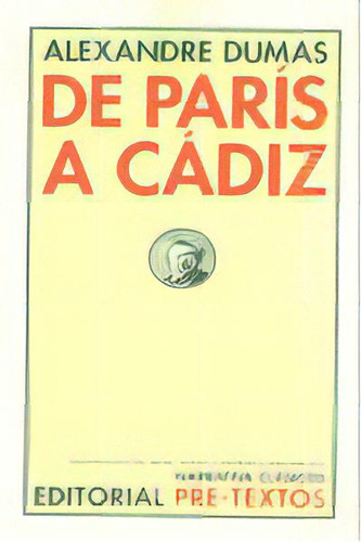 De Parãâs A Cãâ¡diz, De Dumas, Alexander. Editorial Pre-textos, Tapa Dura En Español