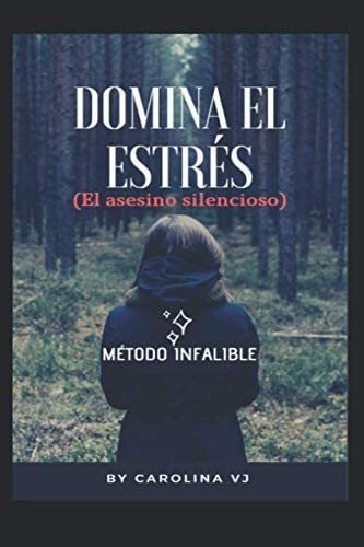 Libro: Domina El Estrés (el Asesino Silencioso) (spanish Edi