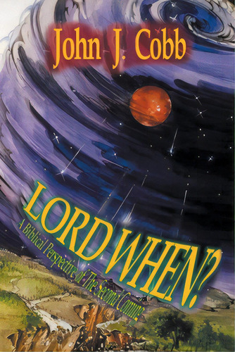 Lord, When?: A Biblical Perspective Of The Second Coming, De Cobb, John J.. Editorial Covenant Books, Tapa Blanda En Inglés